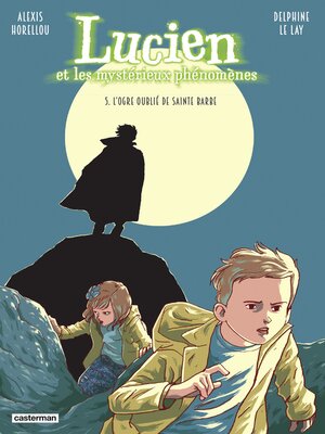 cover image of Lucien et les mystérieux phénomènes (Tome 5)--L'ogre oublié de Sainte Barbe